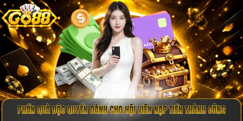 Phần quà độc quyền dành cho hội viên nạp tiền thành công