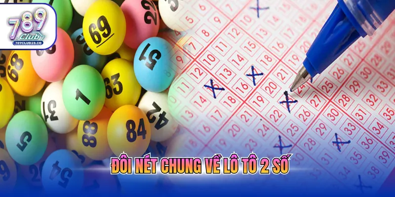 Đôi nét chung về lô tô 2 số