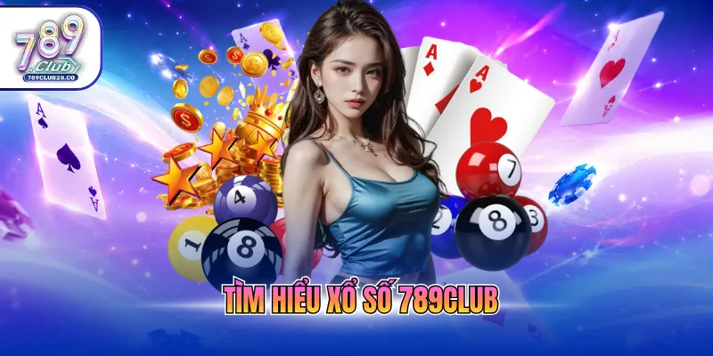 Tìm hiểu xổ số 789Club